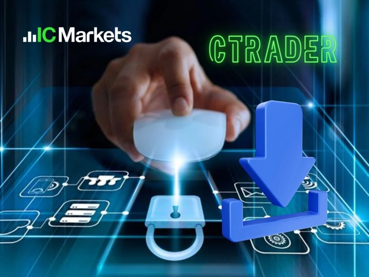 ICMarkets cTrader download - Đầu tư hiệu quả, giao dịch tiện ích